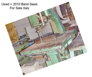 Used < 2010 Band Saws For Sale Italy