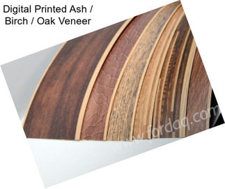 Digital Printed Ash / Birch / Oak Veneer