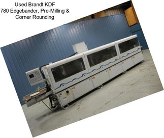 Used Brandt KDF 780 Edgebander, Pre-Milling & Corner Rounding