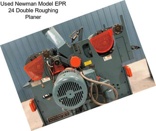 Used Newman Model EPR 24 Double Roughing Planer