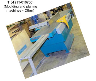 T 54 (JT-010750) (Moulding and planing machines - Other)