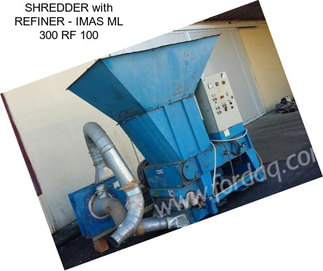 SHREDDER with REFINER - IMAS ML 300 RF 100