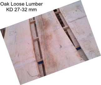Oak Loose Lumber KD 27-32 mm