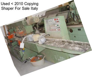 Used < 2010 Copying Shaper For Sale Italy