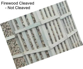 Firewood Cleaved - Not Cleaved