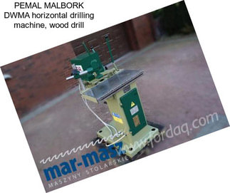 PEMAL MALBORK DWMA horizontal drilling machine, wood drill