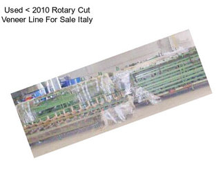 Used < 2010 Rotary Cut Veneer Line For Sale Italy