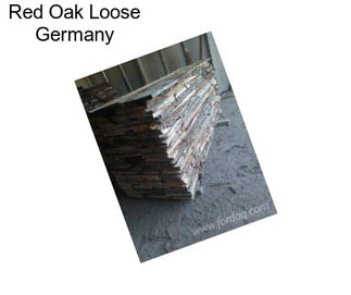 Red Oak Loose Germany