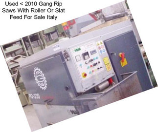 Used < 2010 Gang Rip Saws With Roller Or Slat Feed For Sale Italy