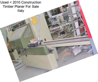 Used < 2010 Construction Timber Planer For Sale Italy