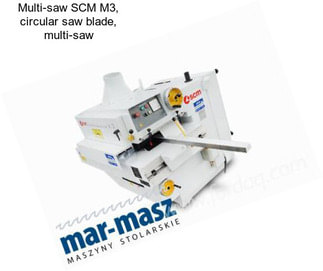 Multi-saw SCM M3, circular saw blade, multi-saw