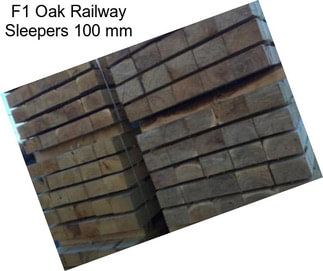 F1 Oak Railway Sleepers 100 mm