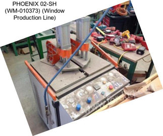 PHOENIX 02-SH (WM-010373) (Window Production Line)