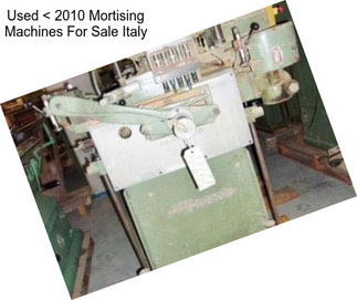 Used < 2010 Mortising Machines For Sale Italy