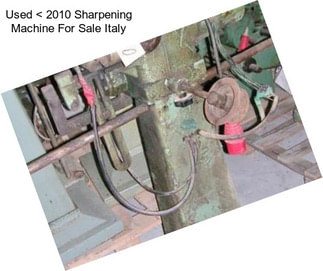 Used < 2010 Sharpening Machine For Sale Italy