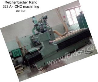Reichenbacher Ranc 323 A - CNC machining center