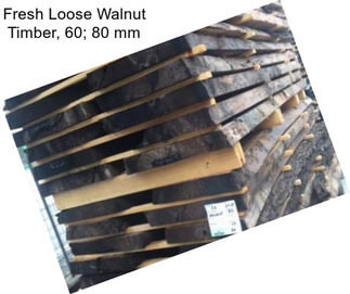 Fresh Loose Walnut Timber, 60; 80 mm