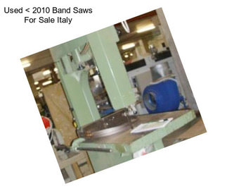 Used < 2010 Band Saws For Sale Italy