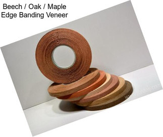 Beech / Oak / Maple Edge Banding Veneer