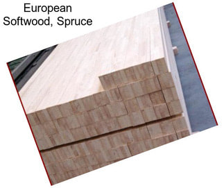 European Softwood, Spruce