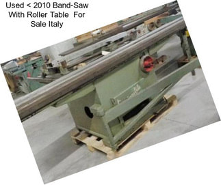 Used < 2010 Band-Saw With Roller Table  For Sale Italy