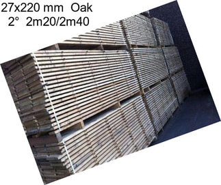 27x220 mm  Oak  2°  2m20/2m40