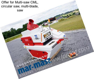 Offer for Multi-saw CML, circular saw, multi-blade, saw