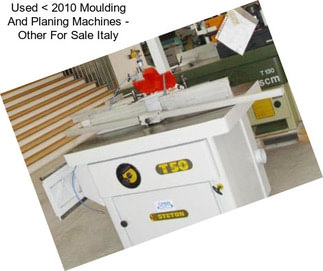 Used < 2010 Moulding And Planing Machines - Other For Sale Italy