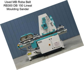 Used MB Roba Belt RB300 DB 150 Lineal Moulding Sander