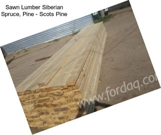 Sawn Lumber Siberian Spruce, Pine - Scots Pine