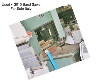 Used < 2010 Band Saws For Sale Italy