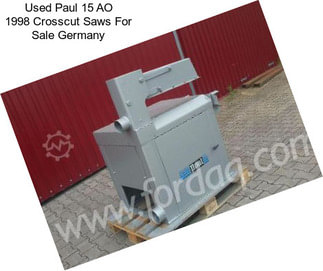 Used Paul 15 AO 1998 Crosscut Saws For Sale Germany