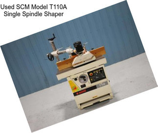Used SCM Model T110A Single Spindle Shaper