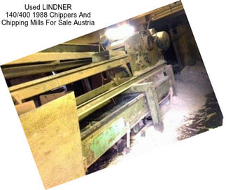 Used LINDNER 140/400 1988 Chippers And Chipping Mills For Sale Austria