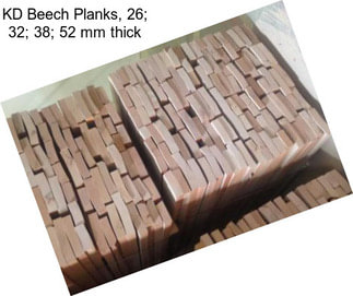 KD Beech Planks, 26; 32; 38; 52 mm thick