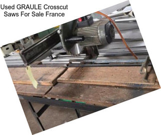 Used GRAULE Crosscut Saws For Sale France