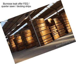 Burmese teak offer FEQ / quarter sawn / decking strips