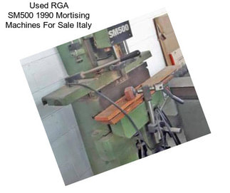 Used RGA SM500 1990 Mortising Machines For Sale Italy