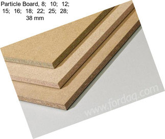 Particle Board, 8;  10;  12;  15;  16;  18;  22;  25;  28;  38 mm