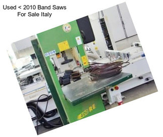 Used < 2010 Band Saws For Sale Italy