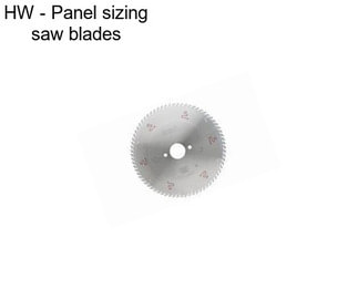 HW - Panel sizing saw blades