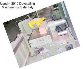 Used < 2010 Dovetailing Machine For Sale Italy