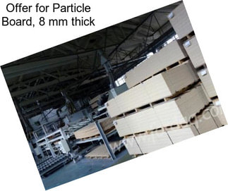 Offer for Particle Board, 8 mm thick