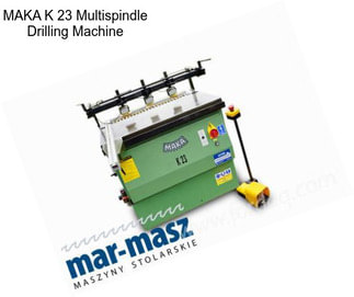 MAKA K 23 Multispindle Drilling Machine