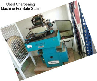 Used Sharpening Machine For Sale Spain