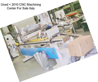 Used < 2010 CNC Machining Center For Sale Italy