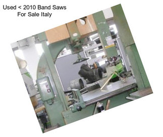 Used < 2010 Band Saws For Sale Italy