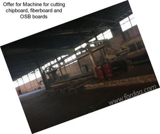 Offer for Machine for cutting chipboard, fiberboard and OSB boards