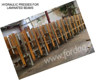 HYDRAULIC PRESSES FOR LAMINATED BEAMS