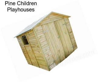 Pine Children Playhouses